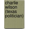 Charlie Wilson (Texas Politician) by Ronald Cohn