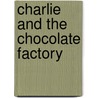Charlie and the Chocolate Factory door Roald Dahl