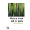 Charlotte BrontA  and Her Sisters door Clement King Shorter