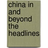 China in and Beyond the Headlines door Timothy Weston