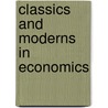 Classics And Moderns In Economics by Peter Groenewegen