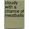 Cloudy With A Chance Of Meatballs door Judith Barrett