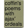 Coffin's Poems with Ajax' Ordeals by F. B Coffin