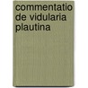 Commentatio De Vidularia Plautina door Wilhelm Studemund