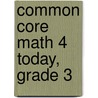 Common Core Math 4 Today, Grade 3 door Erin Mccarthy