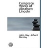 Complete Works Of Abraham Lincoln door John Hay