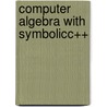 Computer Algebra With Symbolicc++ by Kiat Shi Tan