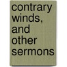 Contrary Winds, And Other Sermons door William Mackergo Taylor