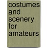 Costumes And Scenery For Amateurs door Constance D'Arcy MacKay