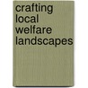 Crafting Local Welfare Landscapes door Hans Bosselaar