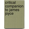 Critical Companion To James Joyce by Michael Patrick Gillespie