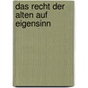 Das Recht der Alten auf Eigensinn by Erich Schützendorf