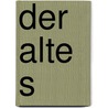Der Alte S by Alexander Langheiter