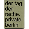Der Tag der Rache. Private Berlin door James Patterson