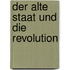 Der alte Staat und die Revolution