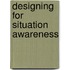 Designing for Situation Awareness