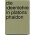 Die Ideenlehre in Platons Phaidon