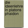 Die Ideenlehre in Platons Phaidon door Nicolas Lindner