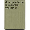 Don Quixote de La Mancha Volume 3 door Miguel de Cervantes Y. Saavedra