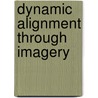 Dynamic Alignment Through Imagery by Eric Franklin