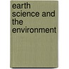 Earth Science and the Environment door Ph.D. Turk Jonathan