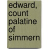 Edward, Count Palatine of Simmern door Ronald Cohn