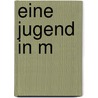 Eine Jugend in M door Karl Stankiewitz