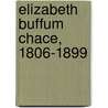 Elizabeth Buffum Chace, 1806-1899 by Lillie Buffum Chace Wyman