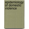 Epidemiology of Domestic Violence door Ronald Cohn