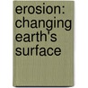 Erosion: Changing Earth's Surface door Robin Michal Koontz