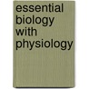 Essential Biology with Physiology by Neil A. Campbell