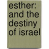 Esther: And The Destiny Of Israel door John C. Whitcomb