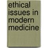 Ethical Issues in Modern Medicine