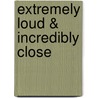 Extremely Loud & Incredibly Close door Jonathan Safran Foer