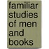 Familiar Studies Of Men And Books