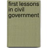 First Lessons in Civil Government by Andrew W. 1802-1877 Young