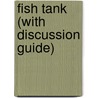 Fish Tank (with Discussion Guide) by Scott Bischke