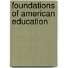 Foundations Of American Education door L.D. Webb