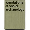 Foundations of Social Archaeology by Charles E. Orser Jr.