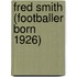 Fred Smith (Footballer Born 1926)