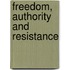 Freedom, Authority And Resistance