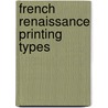 French Renaissance Printing Types door Hendrik D. L. Vervliet