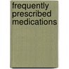 Frequently Prescribed Medications by Michael A. Mancano