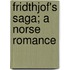 Fridthjof's Saga; a Norse Romance