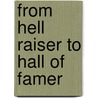 From Hell Raiser to Hall of Famer door Thomas J. Aiken