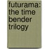 Futurama: The Time Bender Trilogy