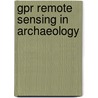 Gpr Remote Sensing In Archaeology by Salvatore Piro