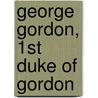 George Gordon, 1st Duke of Gordon door Ronald Cohn