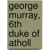 George Murray, 6th Duke of Atholl by Ronald Cohn