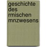 Geschichte Des Rmischen Mnzwesens by Theodore Mommsen